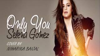 Selena gomez only you lyrics | 13 reasons why karaoke cover by
niharika baijal