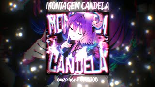 Montagem Candela Smaher X Funkgod Latin Fire Street Phonk