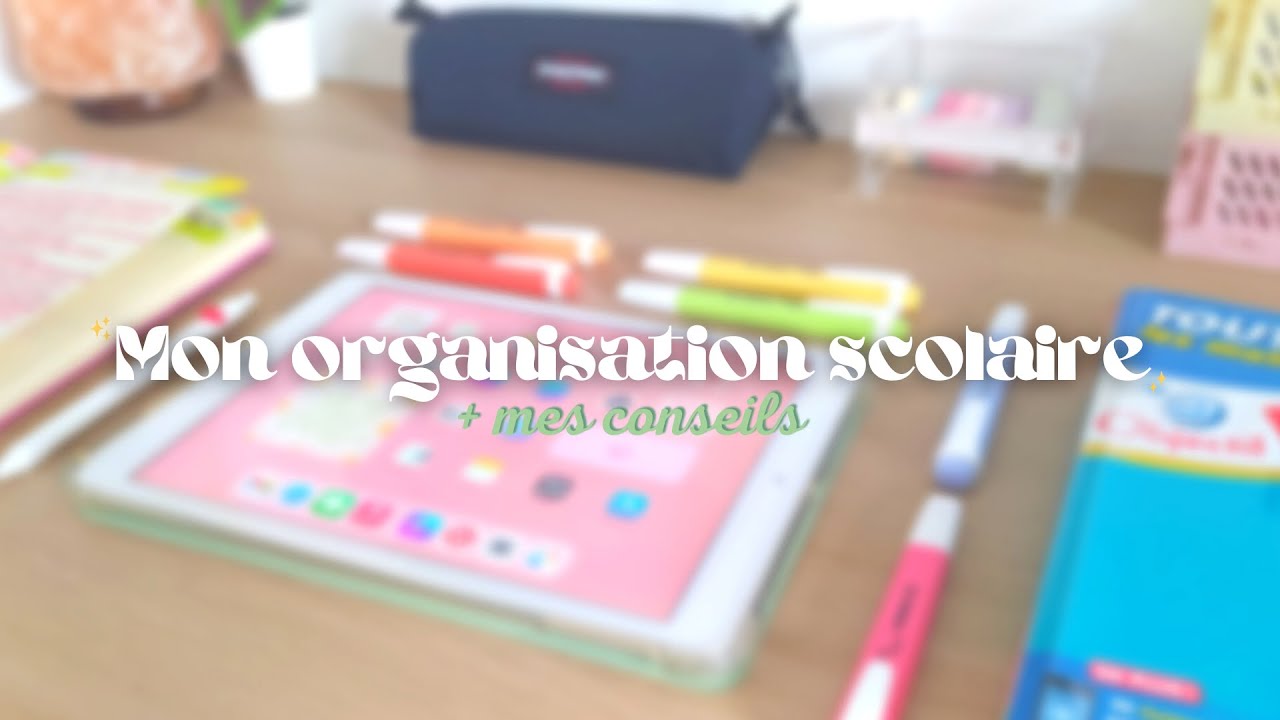 Mon ORGANISATION SCOLAIRE pour la RENTRÉE + mes CONSEILS 📚✨