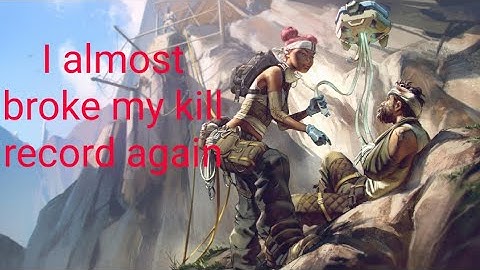 I almost broke my kill record again | Apex legends
