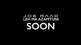 Joe Raad - Leh Ma Azamtuni [SOON] / جو رعد - ليه ما عزمتوني