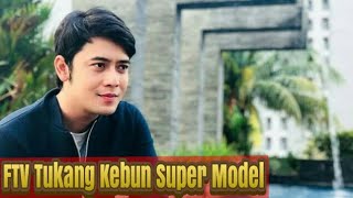 FTV - Tukang Kebun Super Model - kriss hatta vino g