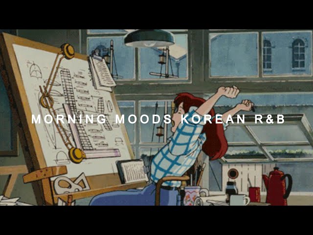 Morning Mood | Korean r&b playlist ⛅️☕️ For productivity class=