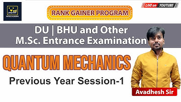 Quantum Mechanics | Session-1 | Rank Gainer Program |DU |BHU |Other M.Sc. Entrance Examination