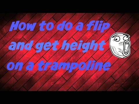 How To Do A Flip And Get Height On A Trampoline!