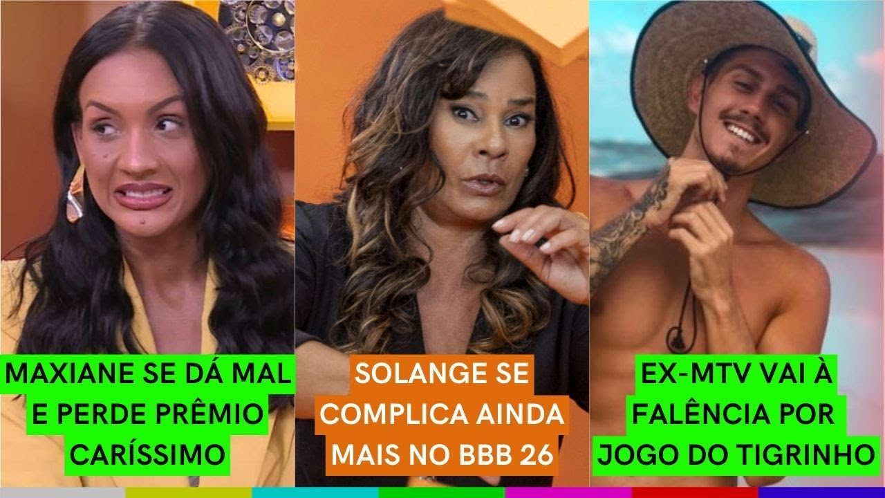 Maxiane tem PREJUÍZO ALTÍSSIMO pós-BBB 26 | Solange SE LASCA mais uma vez | Ex-MTV vai à FALÊNCIA