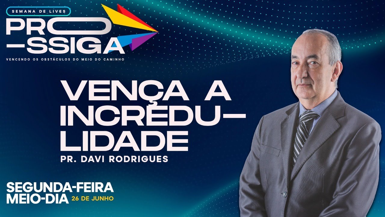 Vença a Incredulidade - Pr. Davi Rodrigues | Prossiga - Live #01