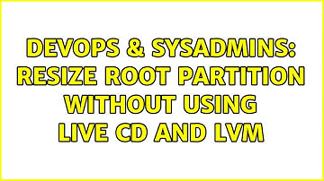 DevOps & SysAdmins: resize root partition without using live cd and lvm