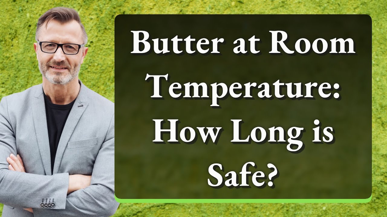 Butter at Room Temperature: How Long is Safe? - YouTube