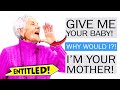 r/EntitledParents - "GIVE ME YOUR BABY!!!!"