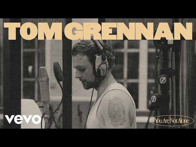 Tom Grennan - You Are Not Alone
