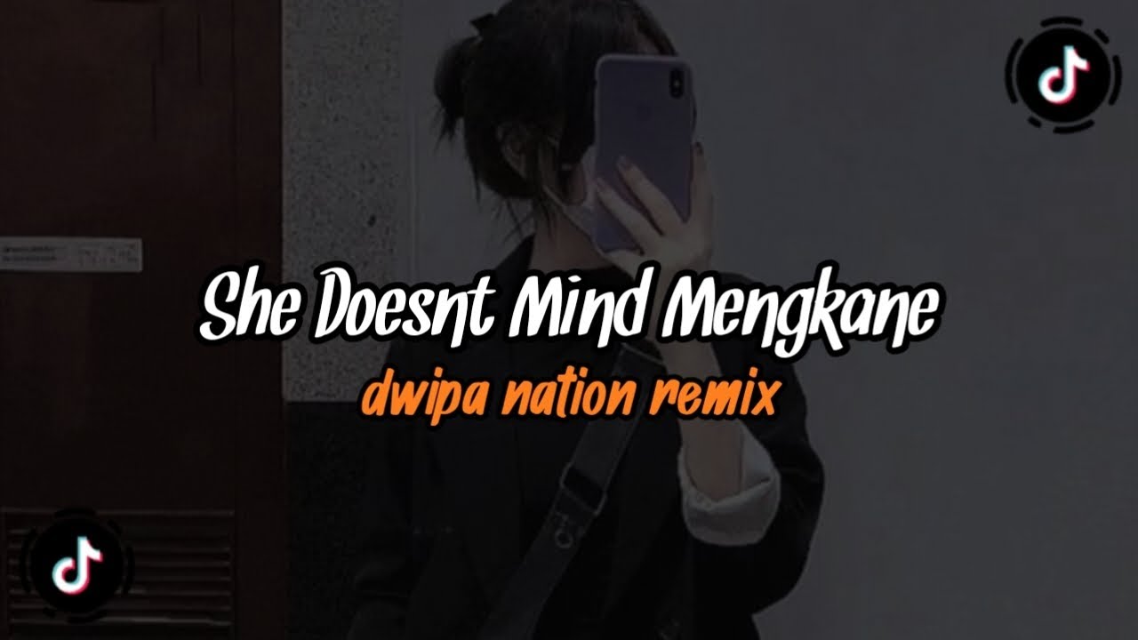 DJ SHE DOESNT MIND MENGKANE DWIPA NATION VIRAL TIKTOK TERBARU 🎧