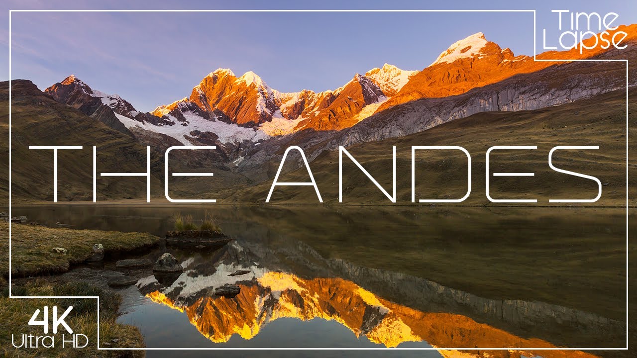 The Andes Mountains | A 4K Time-lapse adventure