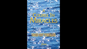 Ted Poppe Jr - The importance of using the terms Jesus uses in A Course In Miracles as HE uses them.