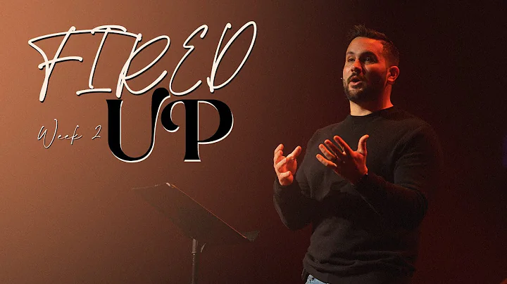 Fired Up - Week 2