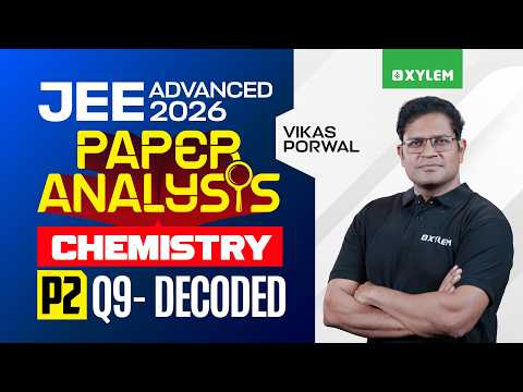 JEE ADVANCED 2026 - CHEMISTRY | PAPER 2 - Q9 | Xylem JEE Advanced