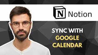 How to Sync Notion With Google Calendar | Step-by-Step Guide 2026