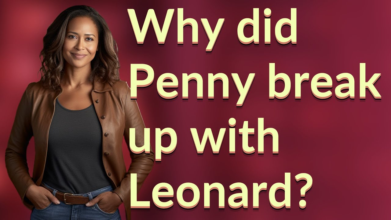 Why Did Penny Break Up With Leonard YouTube why-did-penny-break-up-with-leonard-youtube