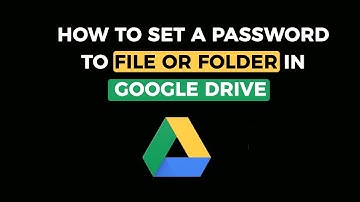 How to set password to a file or folder in Google Drive - Protect your files