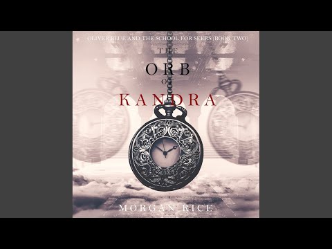 Chapter 7.7 & Chapter 8.1 - The Orb of Kandra (Oliver Blue and the School for Seers—Book Two)