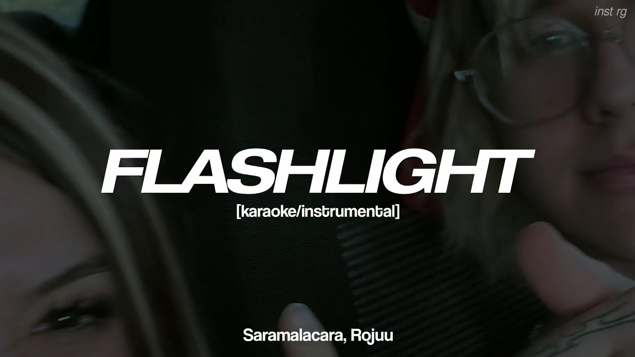 Saramalacara ft. Rojuu - 'FLASHLIGHT' [instrumental/karaoke] Letra ...
