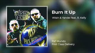 Wisin &amp; Yandel feat. R. Kelly - Burn It Up (Original Audio) [Pa&#39;l Mundo First Class Delivery]