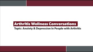 Arthritis Wellness Conversations - Ep.3: Anxiety and Depression in People with Arthritis