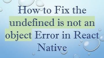 How to Fix the undefined is not an object Error in React Native