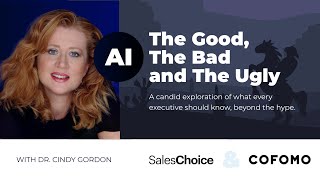 The Good, the Bad, the Ugly · with Dr. Cindy Gordon · SalesChoice & Cofomo