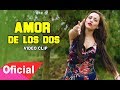 Deleites Andinos - Amor De Los Dos  |  Vídeo Oficial