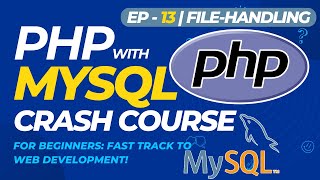 Celebrity PHP with MySQL Crash Course for Beginners: Fast Track to Web Development! | EP - 13 | FILE-HANDLING Wealth