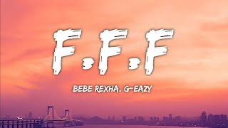 Bebe Rexha - F.F.F (Lyrics) ft. G-eazy
