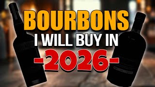 7 New Bourbons I WILL Buy In 2026