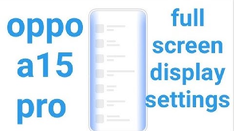 oppo a15 , 15s full screen display settings | oppo full screen display settings