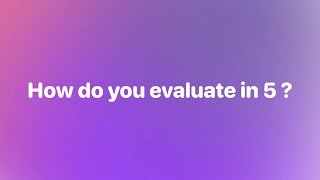 Evaluate in 5