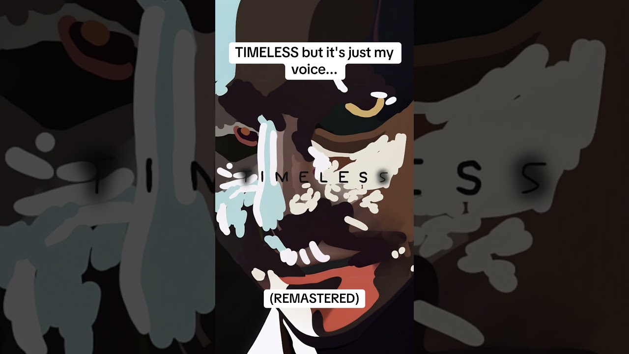 TIMELESS but it's just my voice...