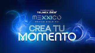 Mexico Siglo XXI 2026 EN VIVO Crea tu momento Fundacion TELMEX Telcel