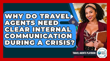 Why Do Travel Agents Need Clear Internal Communication During A Crisis? - Travel Agents Playbook