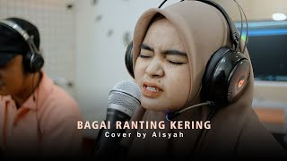 IIS DAHLIA - BAGAI RANTING YANG KERING (Cover by Aisyah)