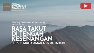 1920. RASA TAKUT DI TENGAH KESENANGAN | Riyaadhus Shaalihiin | Ustadz Muhammad Nuzul Dzikri