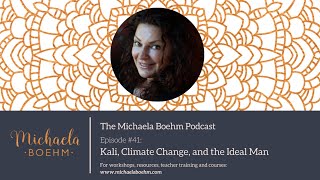Episode #41: Kali, Climate Change, and the Ideal Man