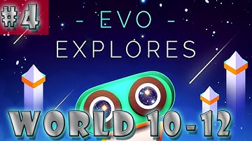 #4| Evo Explores Gameplay Guide | World 10/11/12| Android, iOS Full Game Let