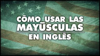 HOW TO USE CAPITAL LETTERS IN ENGLISH