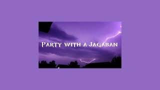 Party With A Jagaban //sped up + pitch