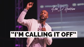 I'm Calling It Off | Pastor Keion Henderson