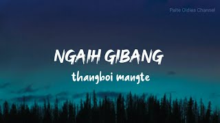THANGBOI MANGTE - NGAIH GIBANG [ HD VIDEO LYRICS ]