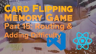 15. Routing & Adding Difficulty (Part 2) | React Card Flipping Memory Game | Parenthesis