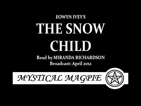 The Snow Child 2012 By Eowyn Ivey Read By Miranda Richardson