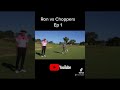 Ron vs Choppers! Out tomorrow #golf #golfswing #golftips #shorts