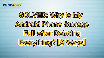SOLVED: Why Is My Android Phone Storage Full after Deleting Everything? [9 Ways]